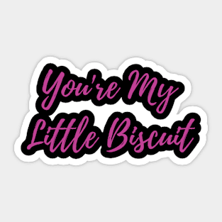 Women funny T-shirt Tou're my little biscuit Sticker